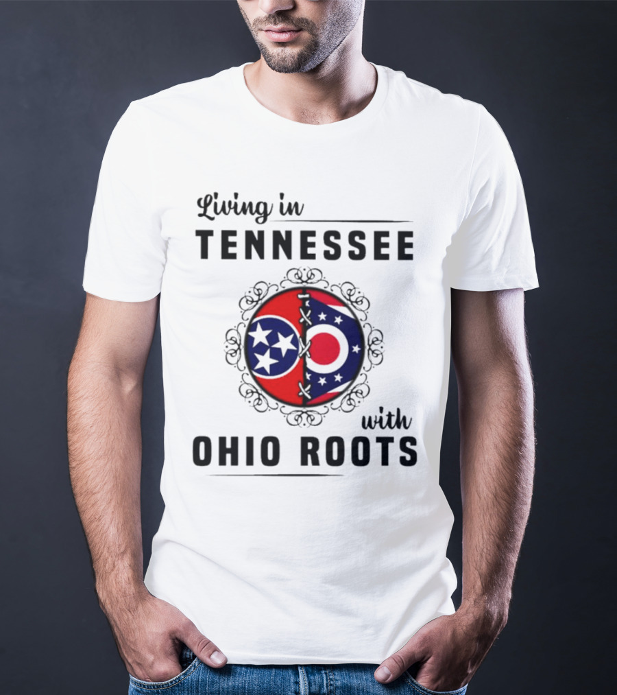 Living In Tennessee With Ohio Roots Flag T-Shirt