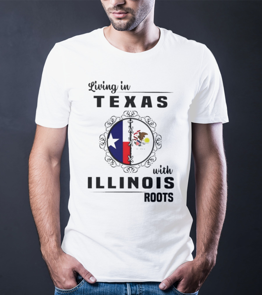 Living In Texas With Illinois Roots Emblem Featuring State Flags T-Shirt