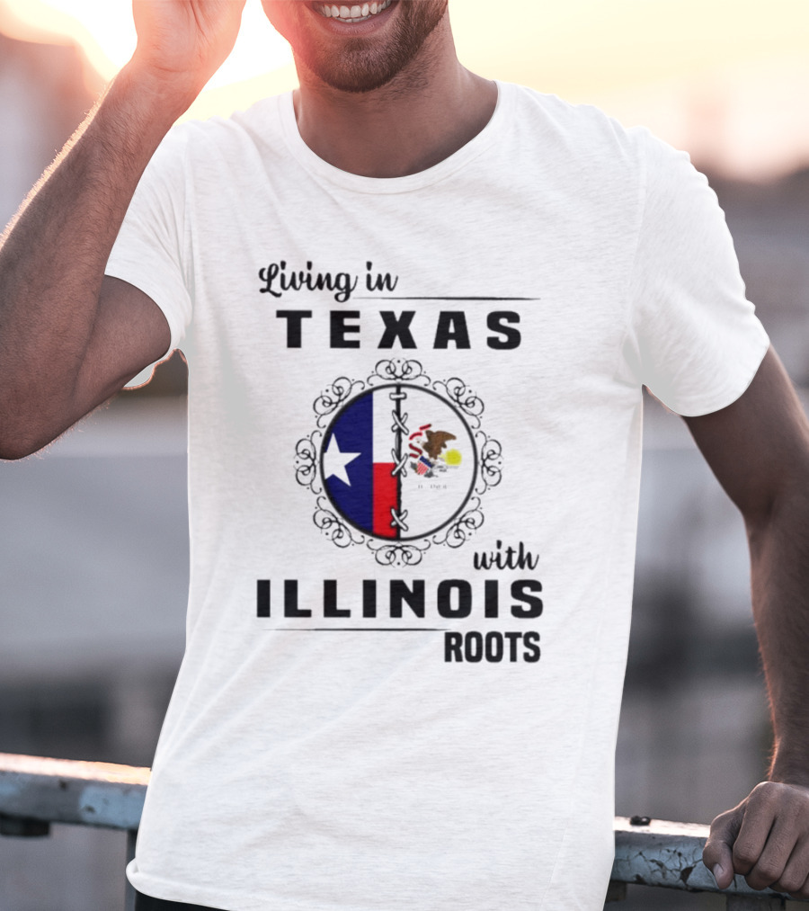 Living In Texas With Illinois Roots Emblem Featuring State Flags T-Shirt