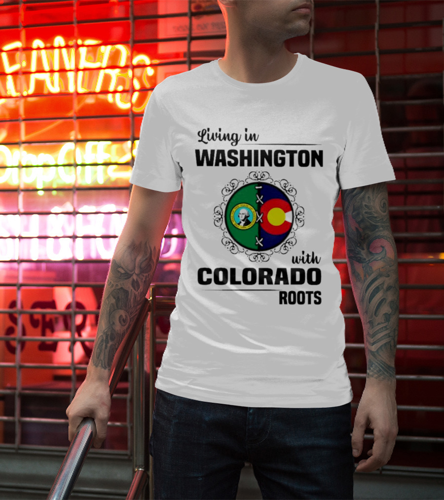 Living In Washington State With Colorado Flag Roots And Vivid Emblems T-Shirt