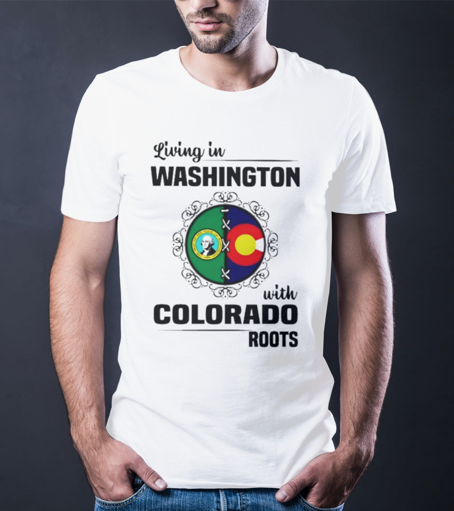 Living In Washington State With Colorado Flag Roots And Vivid Emblems T-Shirt