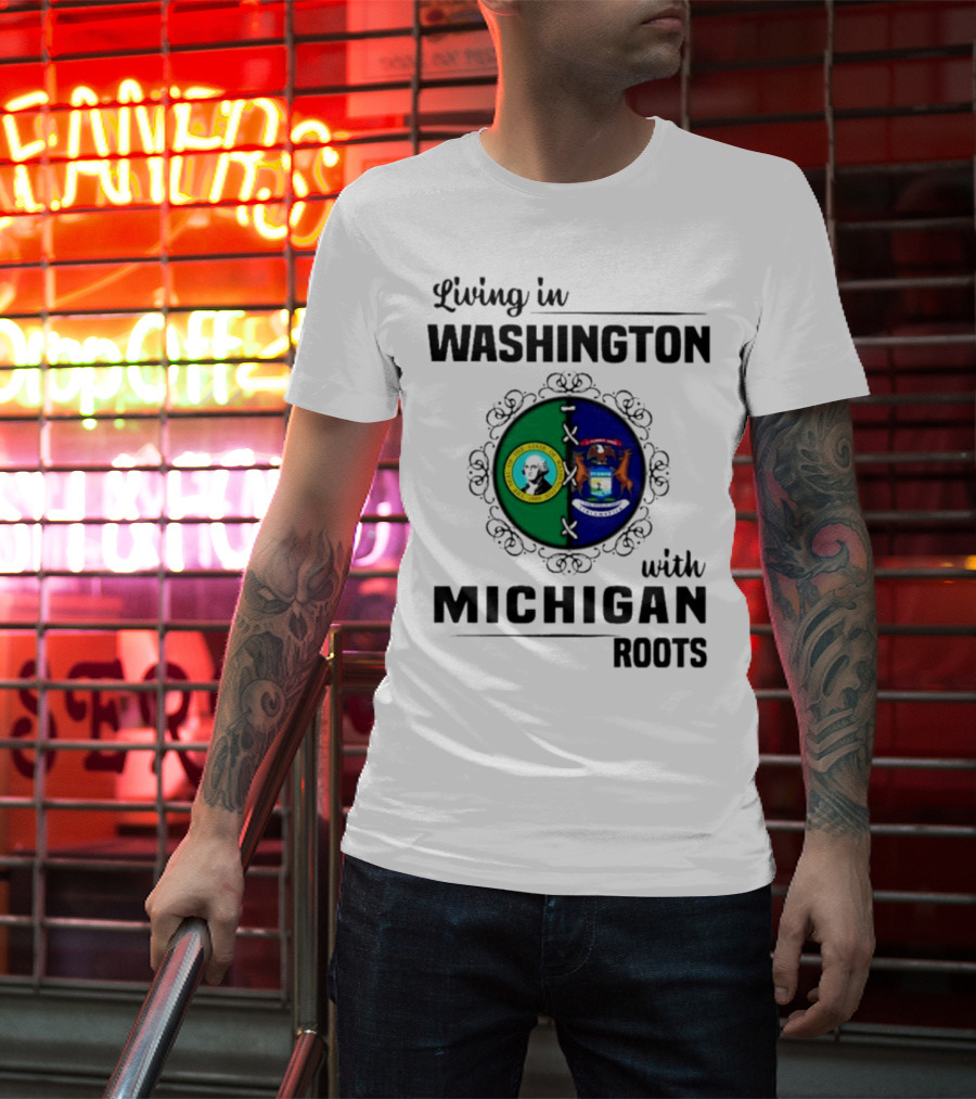 Living In Washington With Michigan Roots Dual State Flags Connection T-Shirt