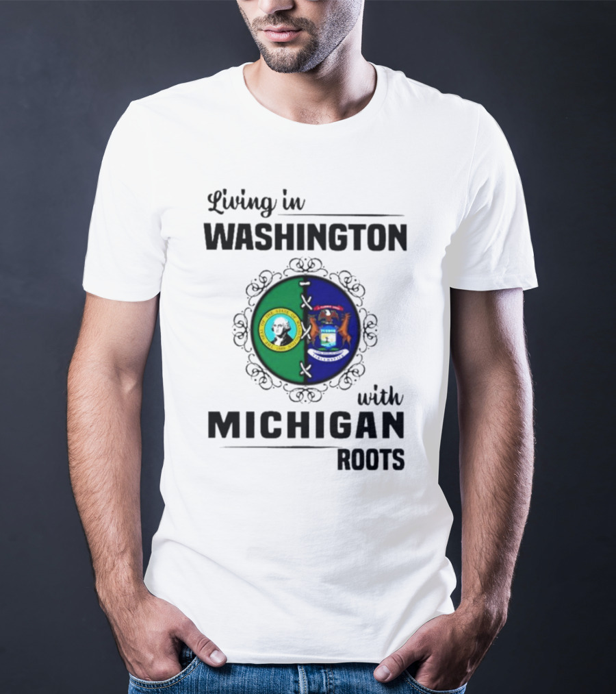 Living In Washington With Michigan Roots Dual State Flags Connection T-Shirt
