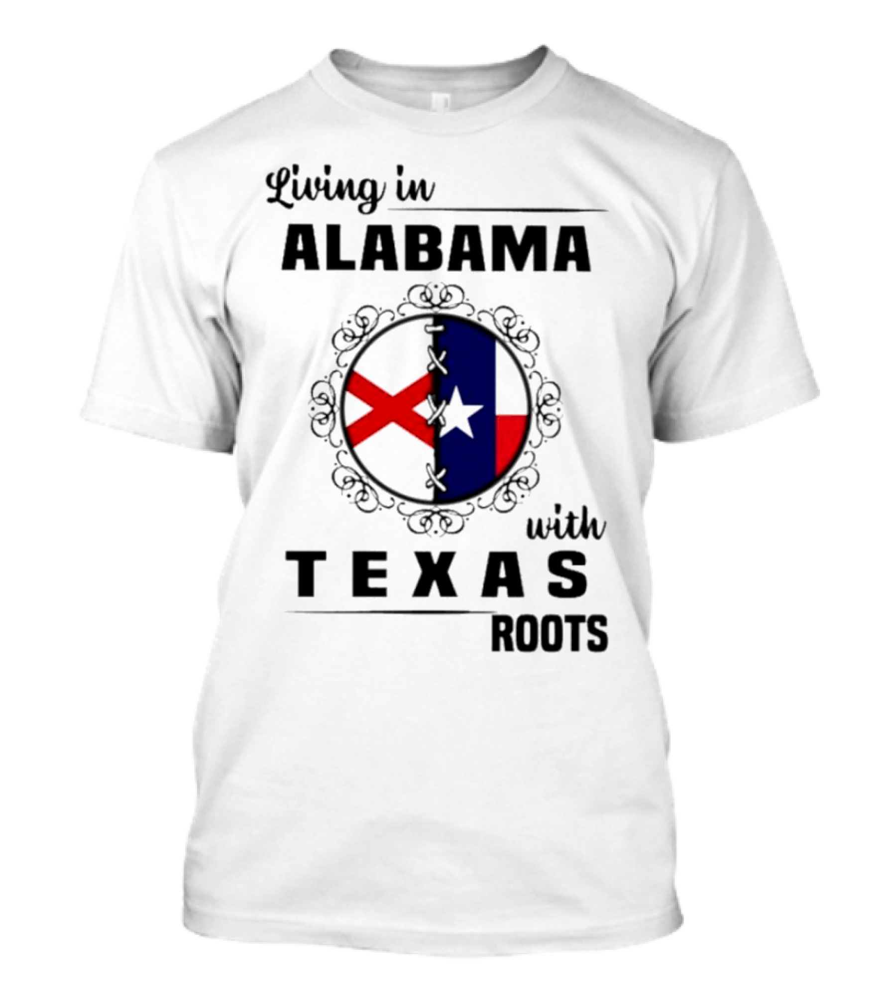 Living In Alabama With Texas Roots State Flags Circle T-Shirt