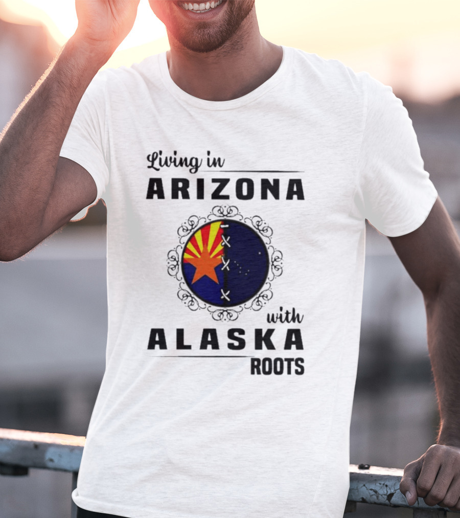 Living In Arizona With Alaska Roots - Arizona Flag And Alaska Map Fusion T-Shirt
