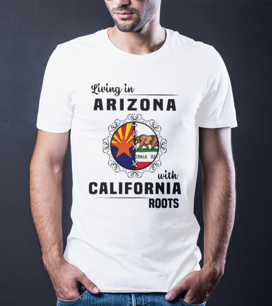 Living In Arizona With California Roots Emblem Featuring State Flags And Bear T-Shirt