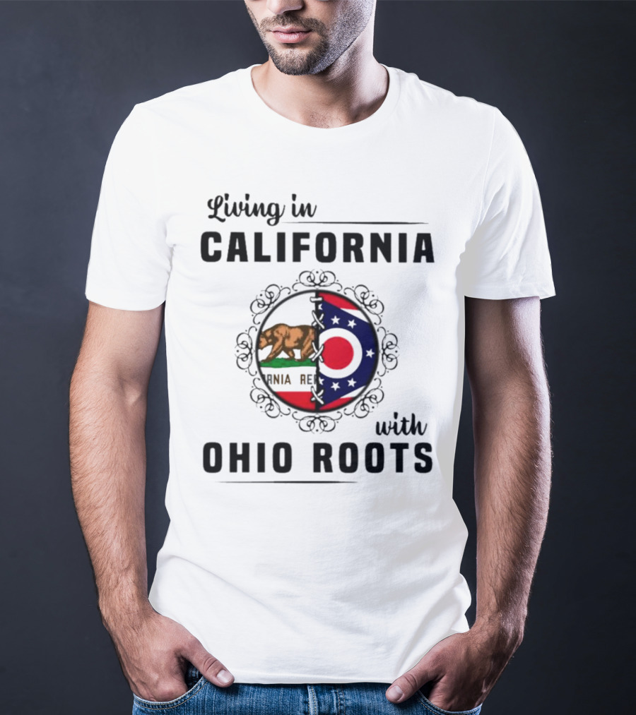 Living In California With Ohio Roots California Republic Ohio Flag Fusion T-Shirt