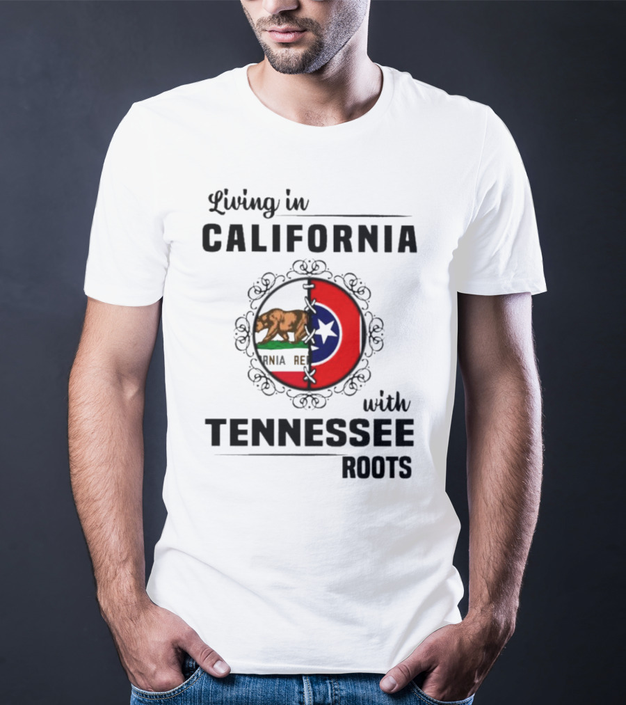 Living In California With Tennessee Roots California Republic And Tennessee Flag T-Shirt