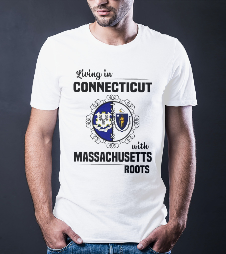 Living In Connecticut With Massachusetts Roots Featuring State Seals T-Shirt