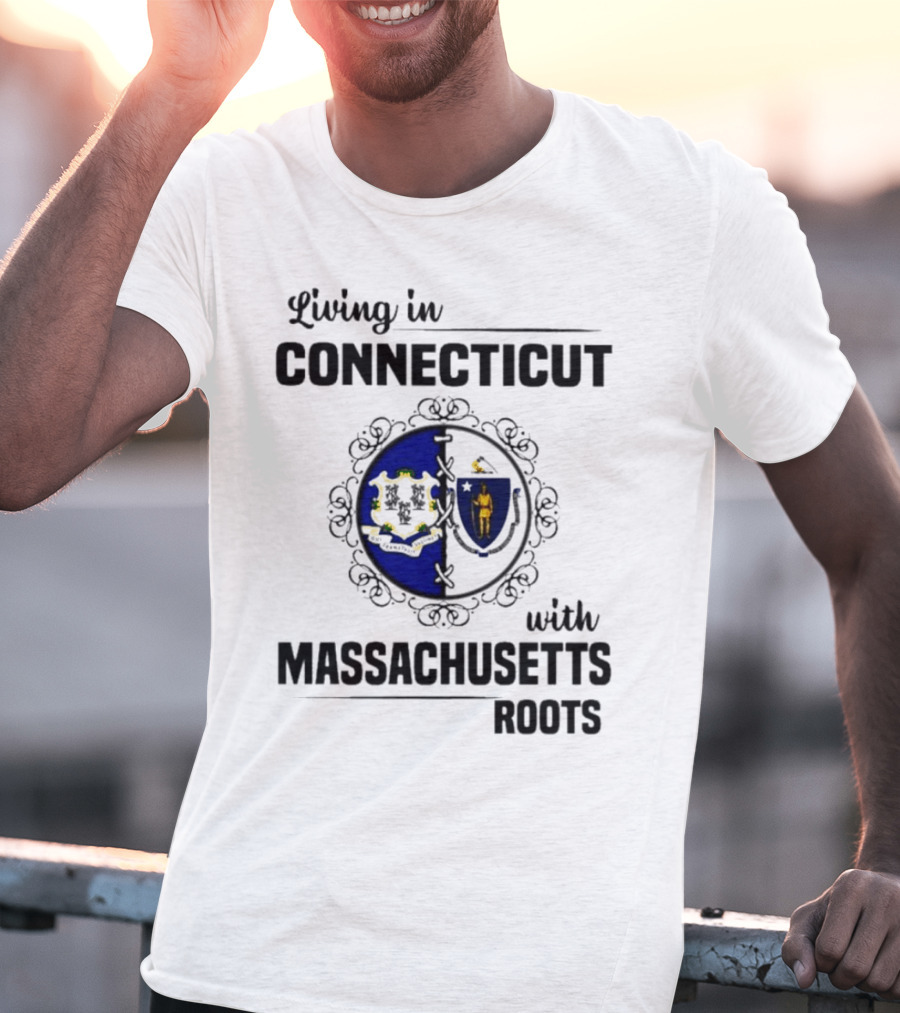 Living In Connecticut With Massachusetts Roots Featuring State Seals T-Shirt