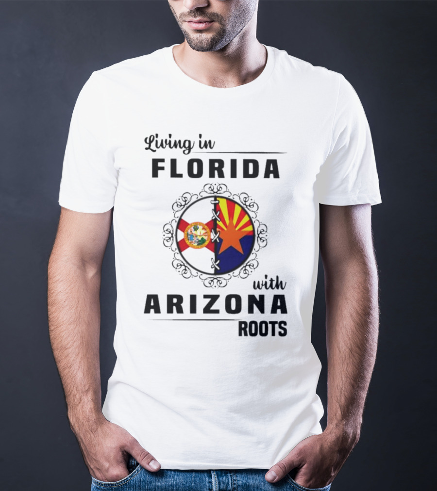 Living In Florida With Arizona Roots State Flags Connection T-Shirt