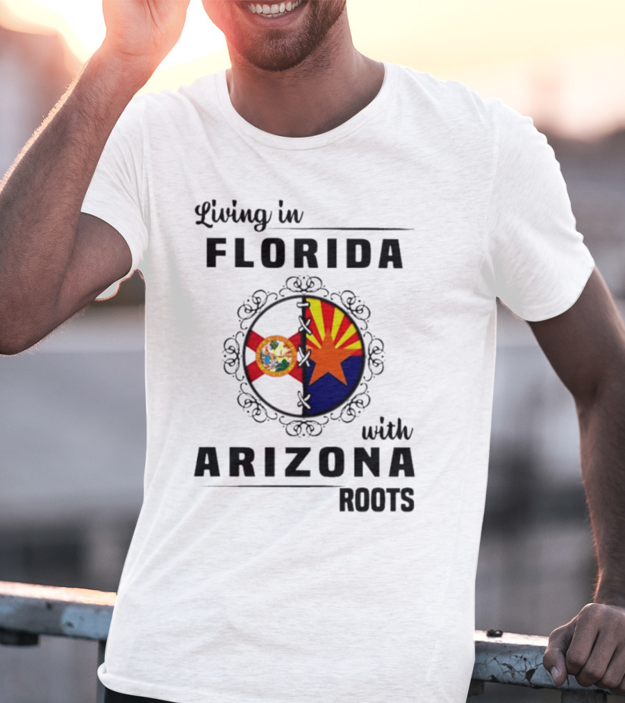 Living In Florida With Arizona Roots State Flags Connection T-Shirt