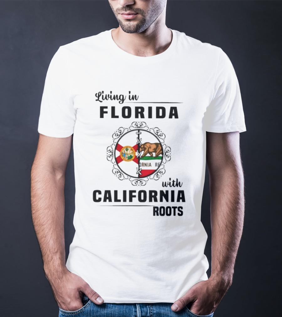 Living In Florida Embracing California Roots With State Flags Symbolism T-Shirt