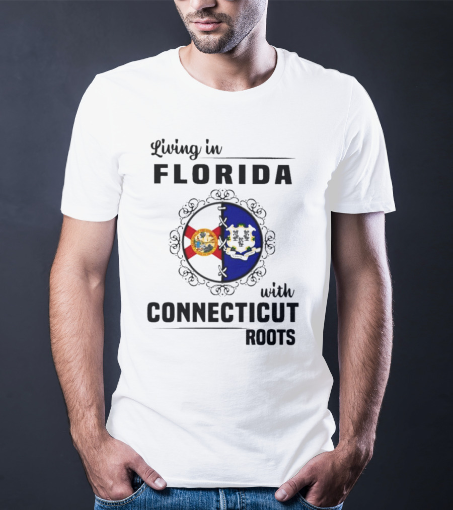 Living In Florida Proudly Holding Connecticut Roots And Flags T-Shirt