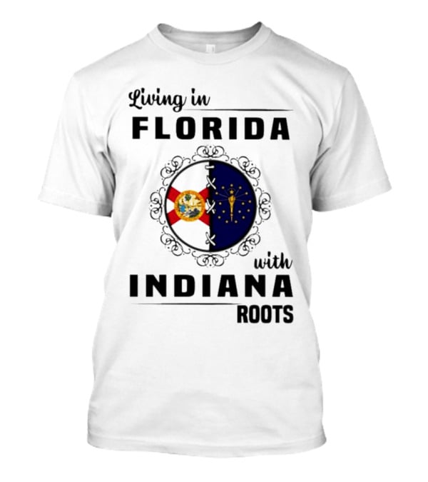 Living In Florida With Indiana Roots State Flags Fusion T-Shirt