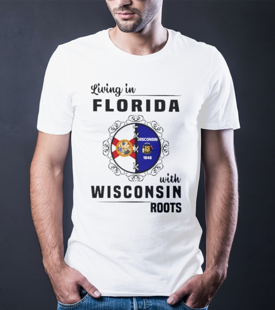 Living In Florida With Wisconsin 1848 Roots T-Shirt