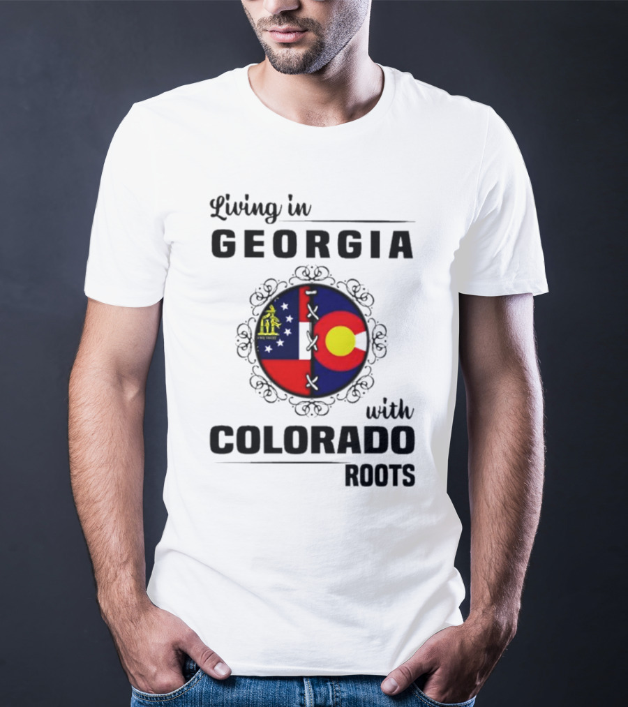 Living In Georgia With Colorado Roots Flag Fusion T-Shirt