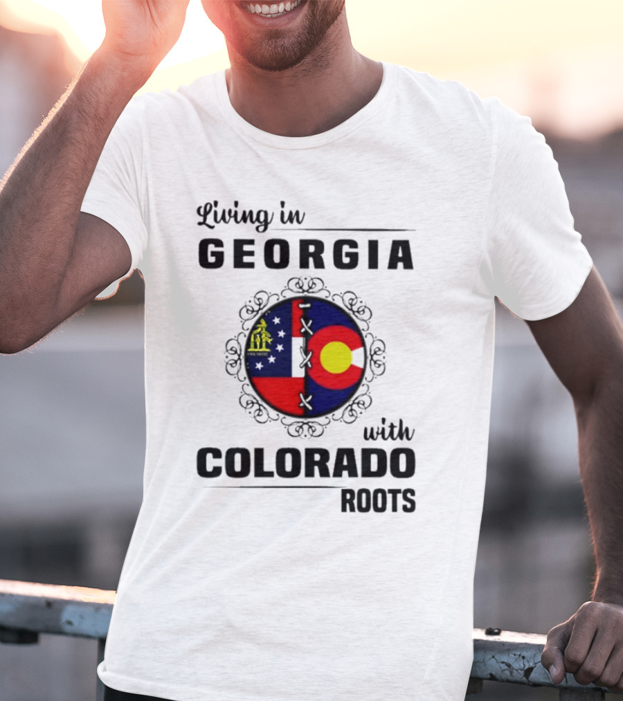 Living In Georgia With Colorado Roots Flag Fusion T-Shirt