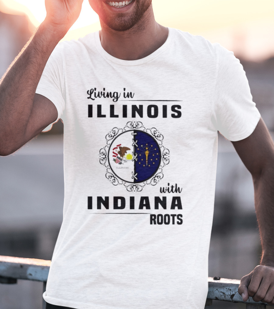 Living In Illinois With Indiana Roots Iconic State Heritage Connection T-Shirt