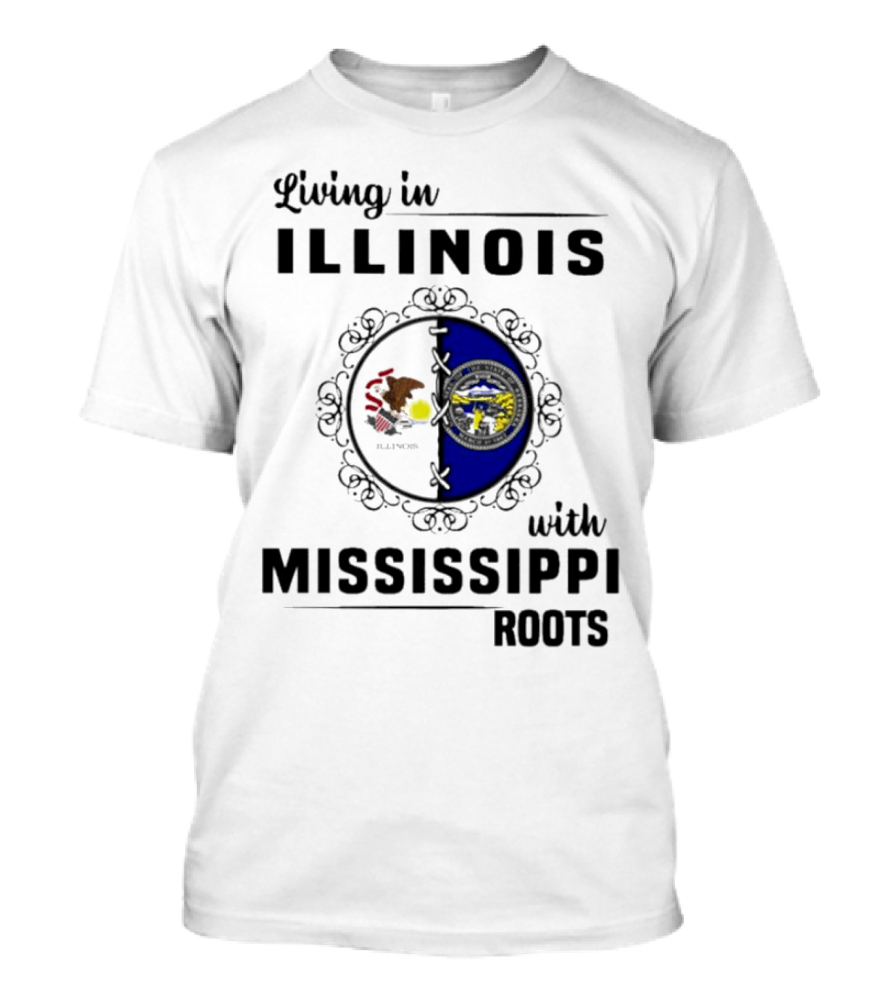 Living In Illinois With Mississippi Roots T-Shirt