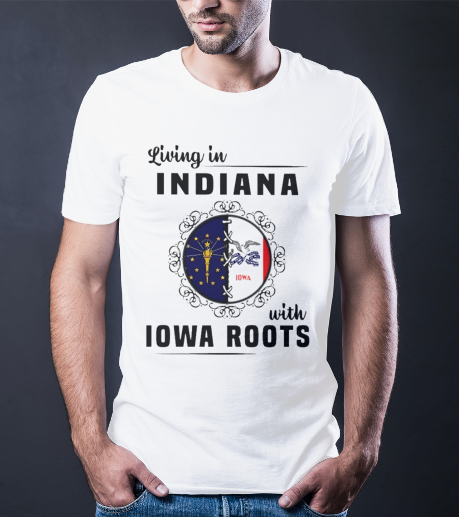 Living In Indiana With Iowa Roots Flag Emblem T-Shirt