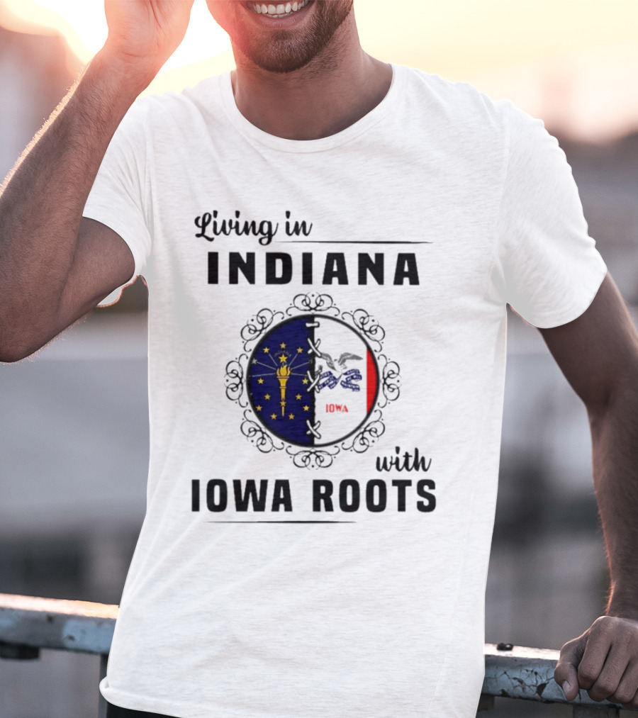 Living In Indiana With Iowa Roots Flag Emblem T-Shirt