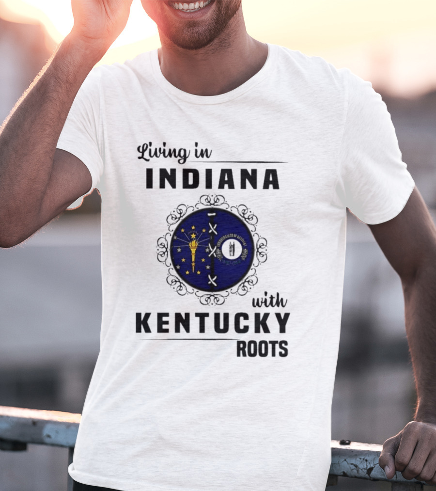 Living In Indiana With Kentucky Roots Indiana Kentucky State Flags T-Shirt