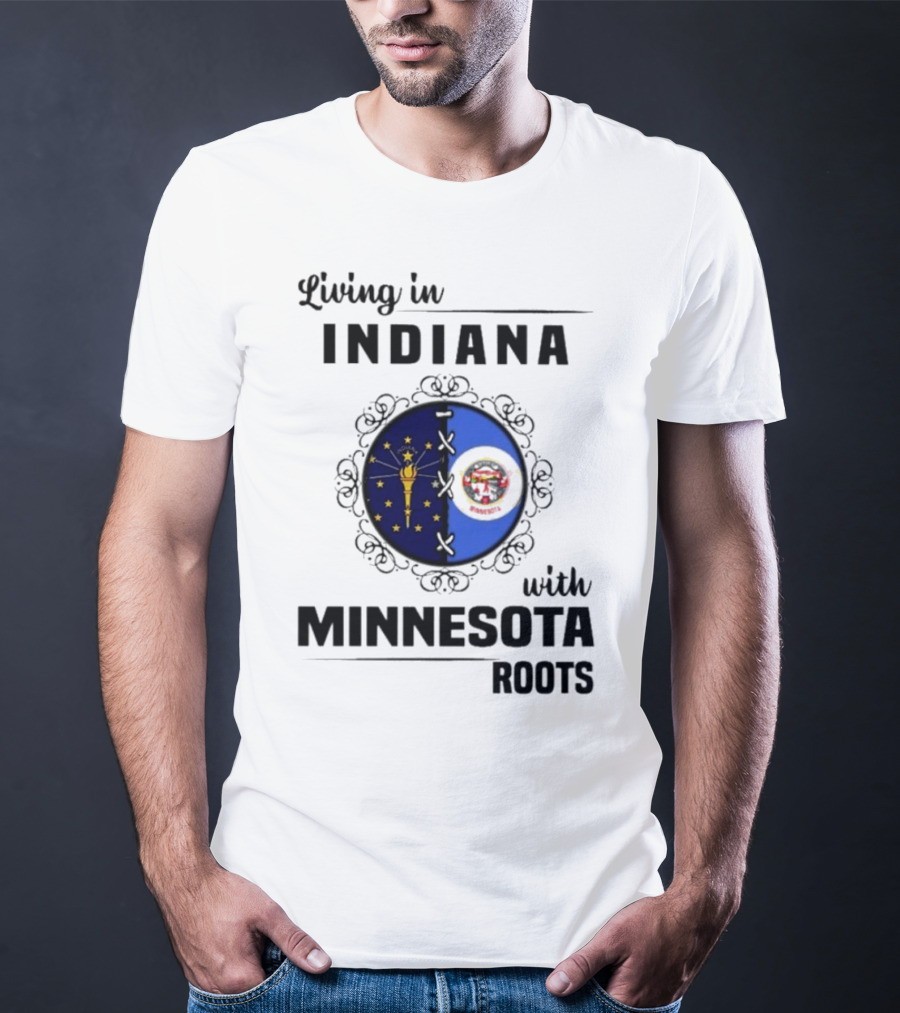 Living In Indiana With Minnesota Roots Flag Emblem T-Shirt
