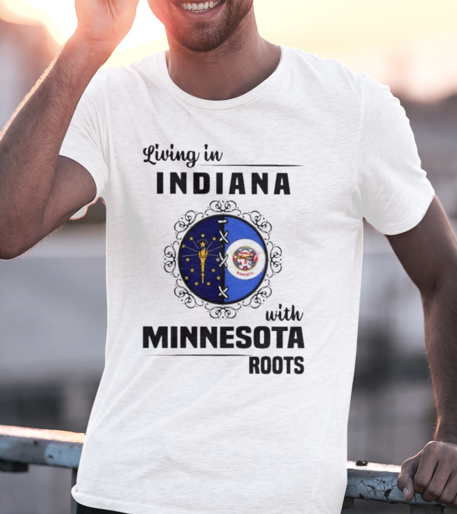 Living In Indiana With Minnesota Roots Flag Emblem T-Shirt
