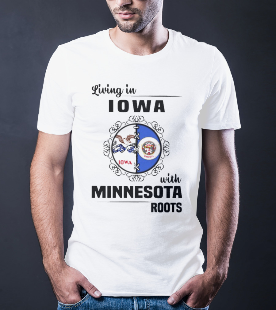 Living In Iowa With Minnesota Roots Iowa Flag Minnesota Flag Heritage Connection T-Shirt