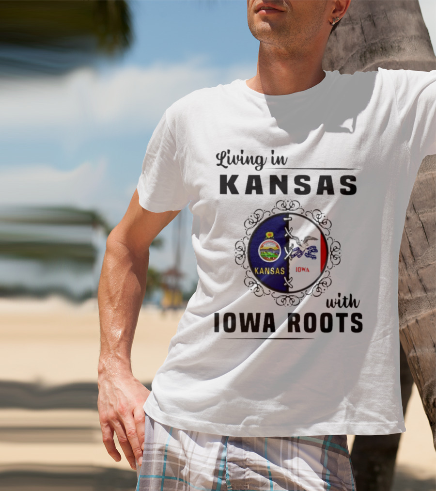 Living In Kansas Proudly Embracing Iowa Roots T-Shirt