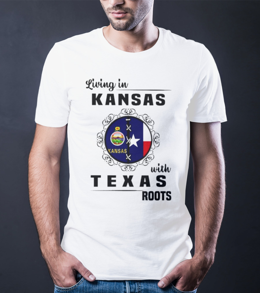 Living In Kansas With Texas Roots With Kansas Seal And Texas Flag T-Shirt