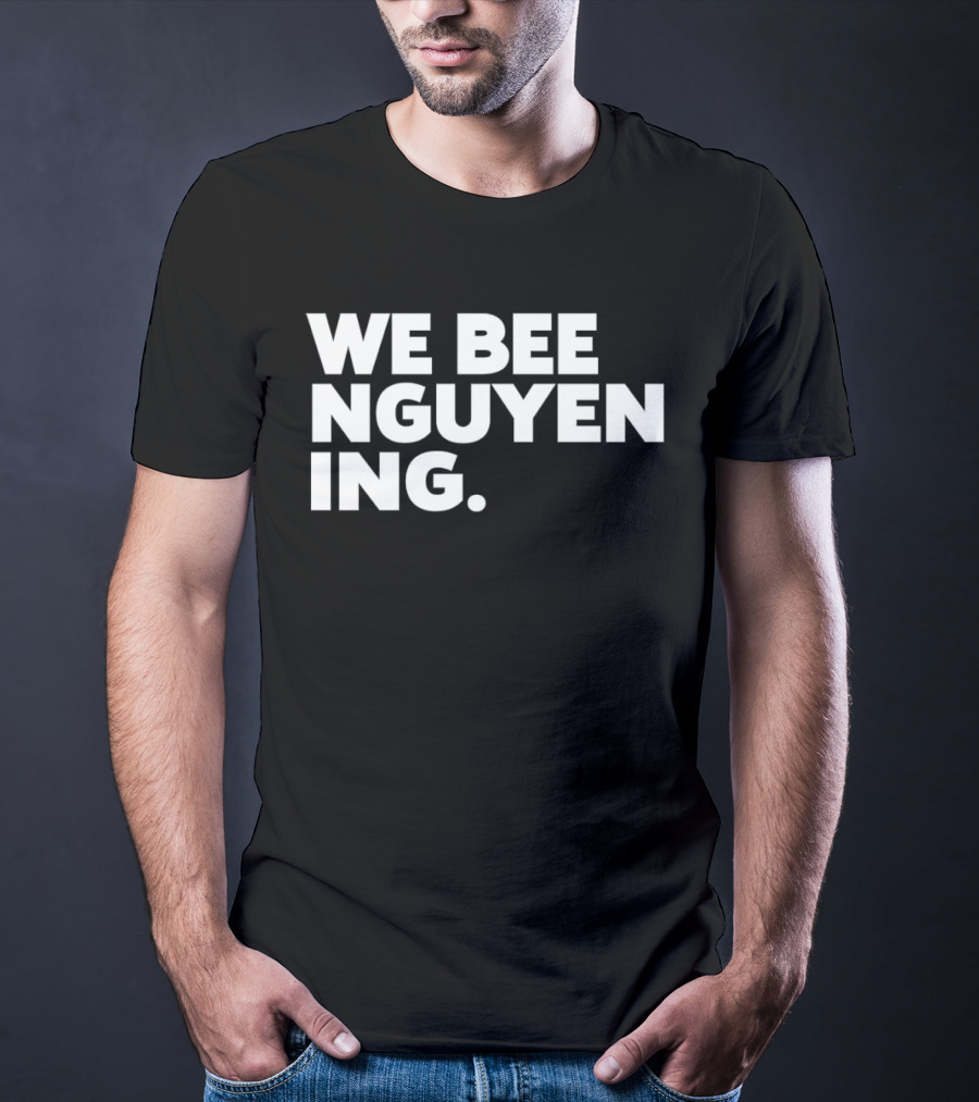 We Bee Nguyening Trend T-Shirt