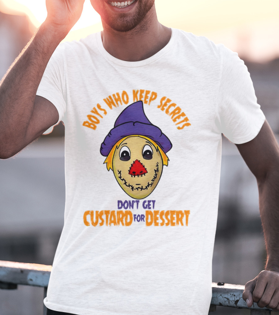 Boys Who Keep Secrets Don't Get Custard For Dessert Scarecrow Mask T-Shirt