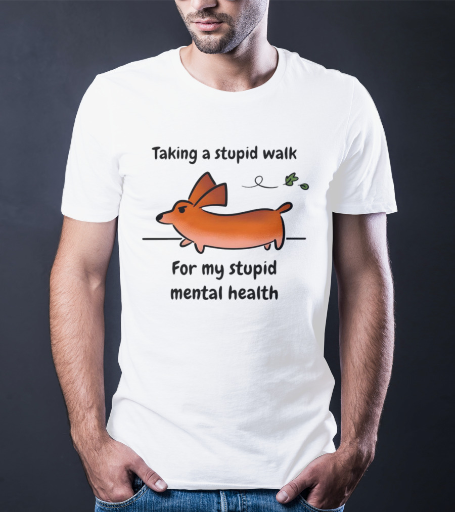 Taking A Stupid Walk For My Stupid Mental Health With Cute Orange Dog Cartoon T-Shirt
