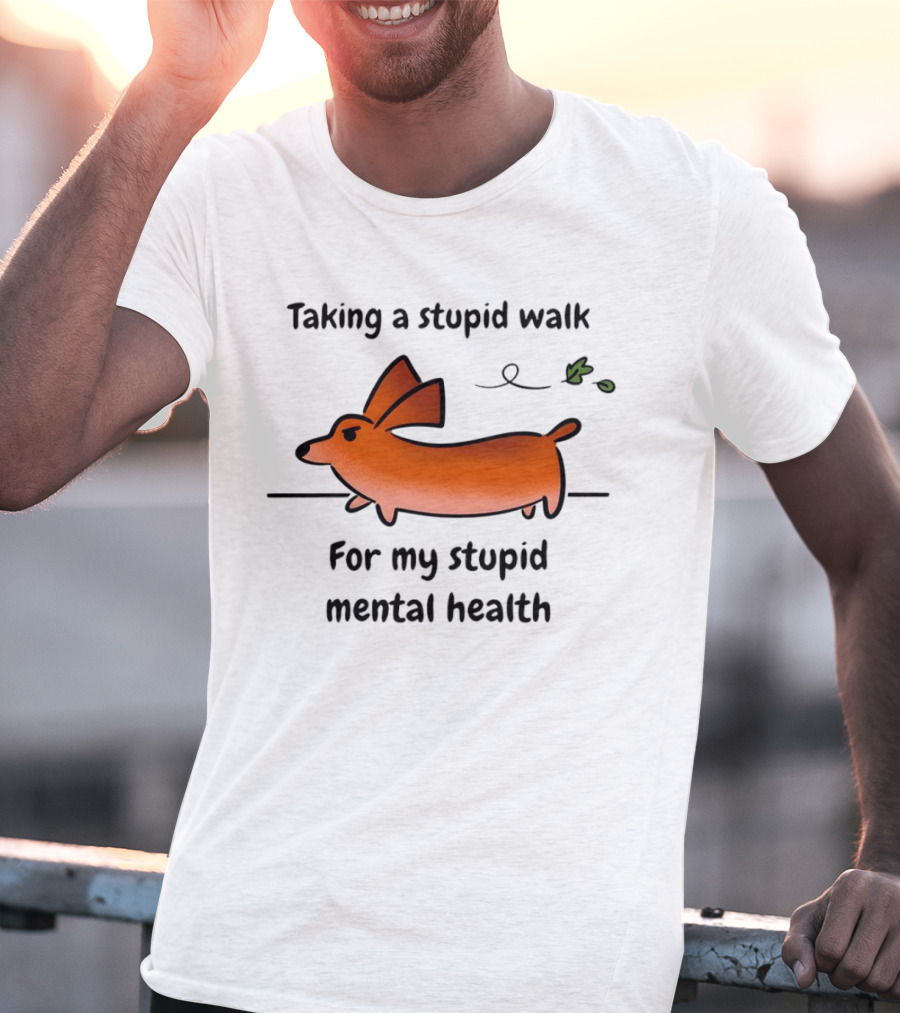 Taking A Stupid Walk For My Stupid Mental Health With Cute Orange Dog Cartoon T-Shirt