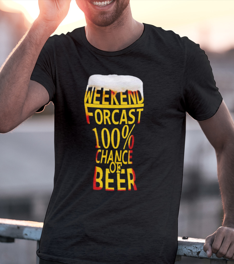 Weekend Forecast 100% Chance Of Beer Pint Glass T-Shirt