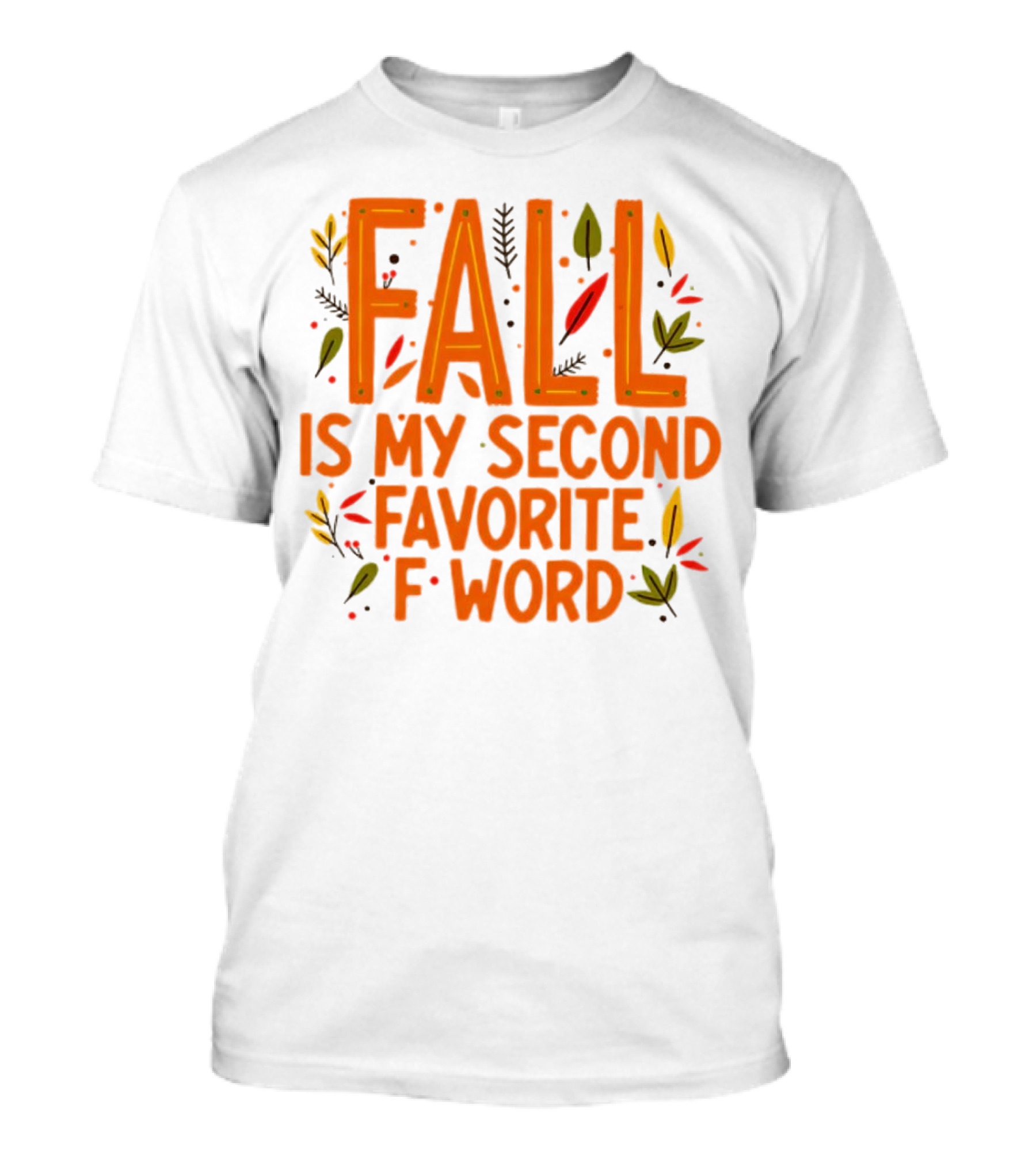 Fall Is My Second Favorite F Word Season Leaves T-Shirt