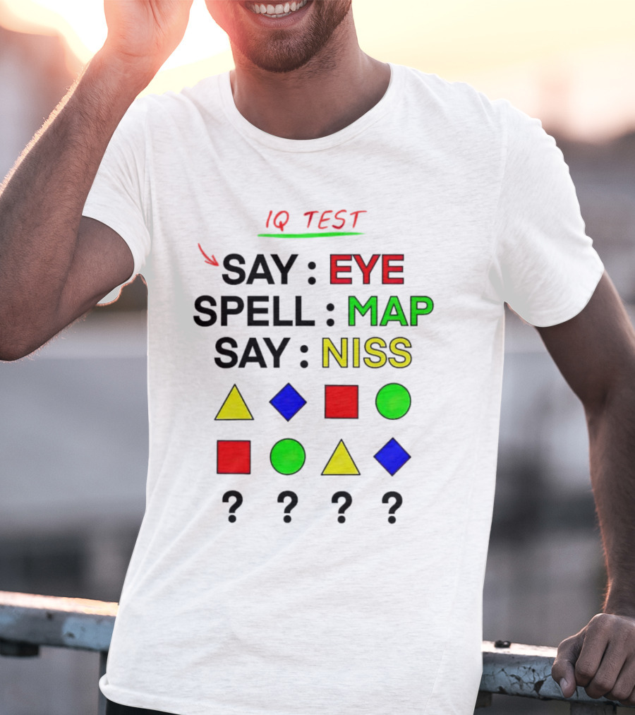 IQ Test Say Eye Spell Map Say Niss Shapes Puzzle T-Shirt