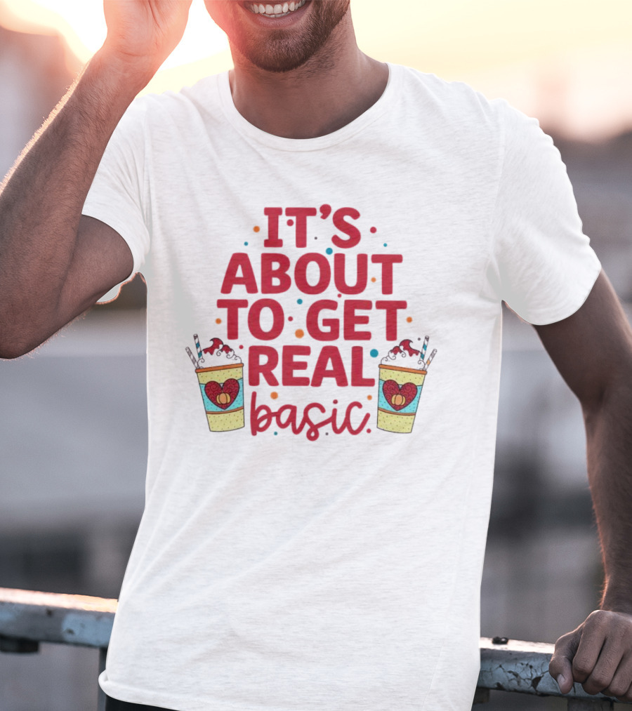 It’s About To Get Real Basic Milkshake Fun T-Shirt