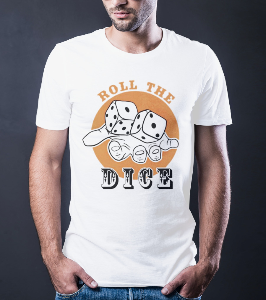 Roll The Dice Hand With Dice T-Shirt