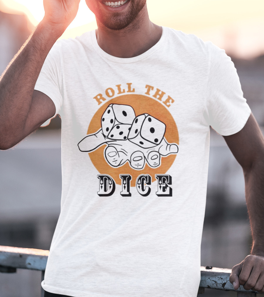 Roll The Dice Hand With Dice T-Shirt