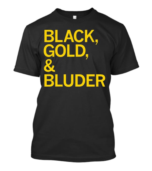 BLACK GOLD And BLUDER T-Shirt