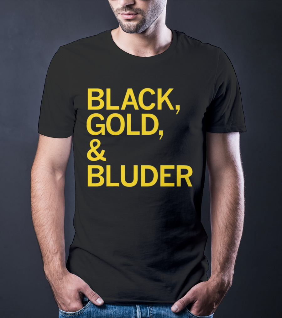 BLACK GOLD And BLUDER T-Shirt