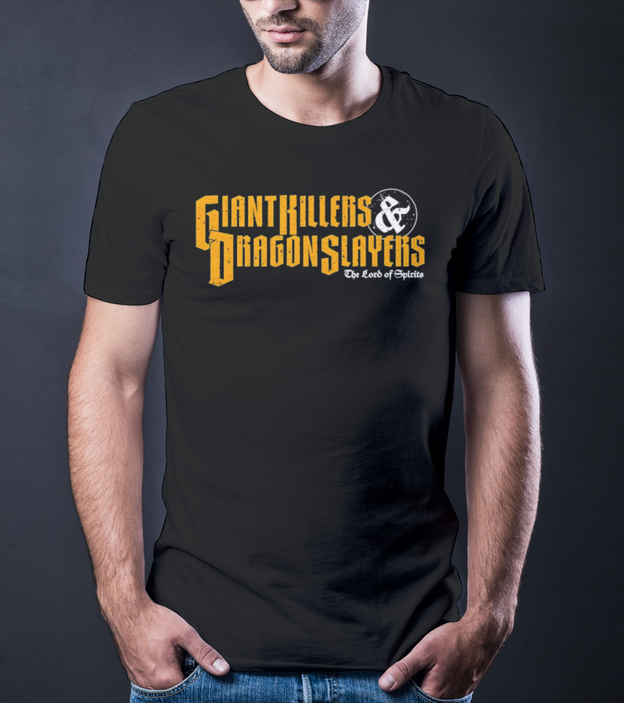 Giant Killers And Dragon Slayers The Lord Of Spirits T-Shirt