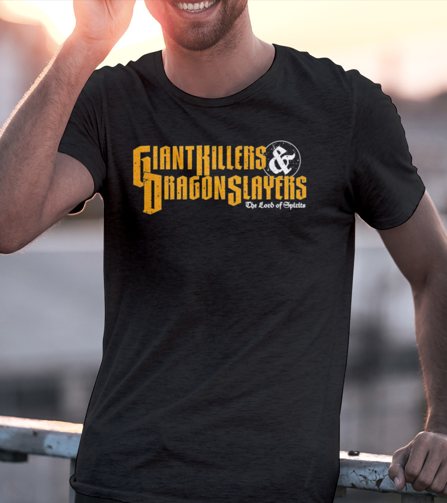 Giant Killers And Dragon Slayers The Lord Of Spirits T-Shirt