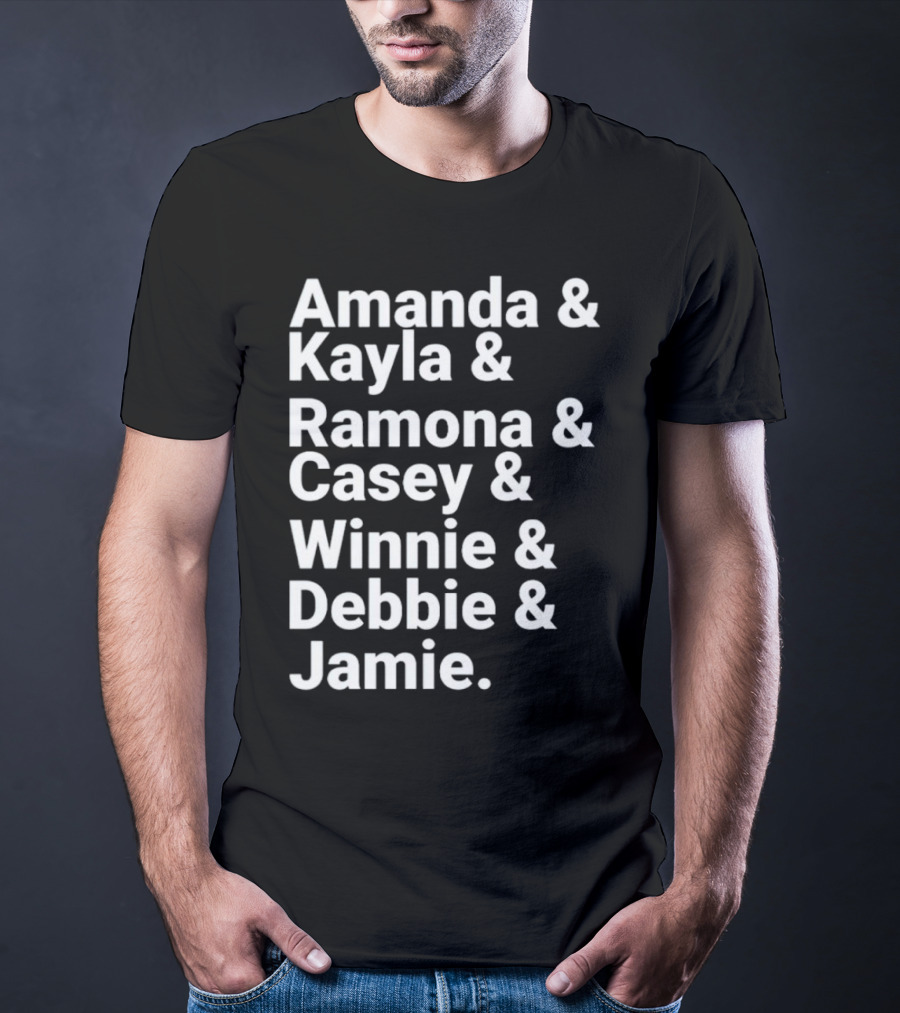 Amanda Kayla Ramona Casey Winnie Debbie Jamie T-Shirt