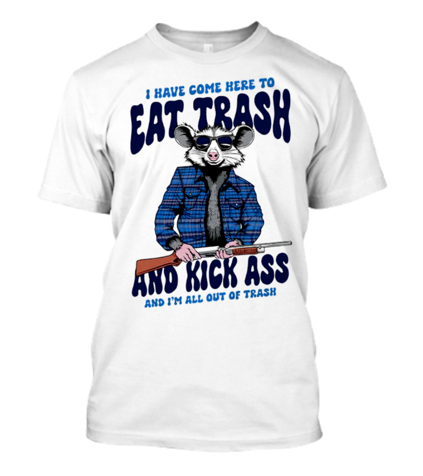 I Have Come Here To Eat Trash And Kick Ass Raccoon With Rifle T-Shirt