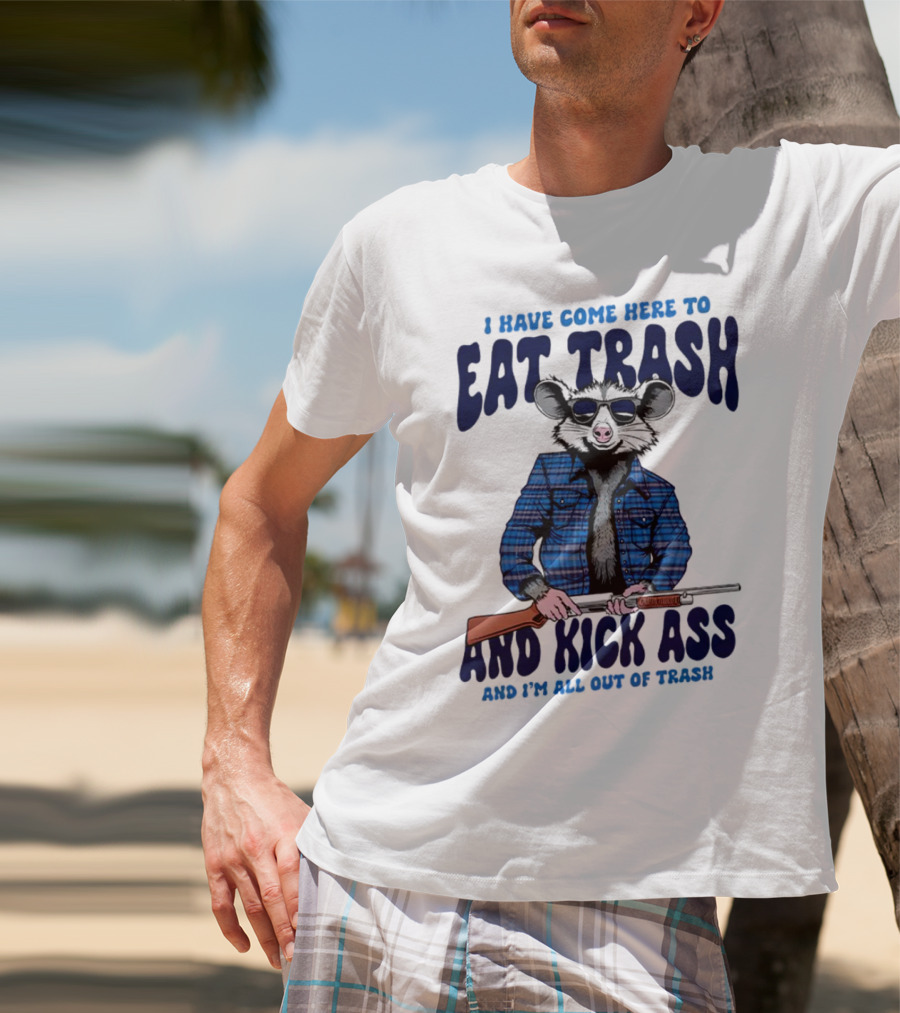 I Have Come Here To Eat Trash And Kick Ass Raccoon With Rifle T-Shirt