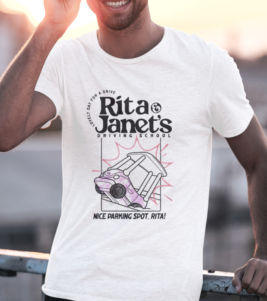 Rita Janet's Driving School Nice Parking Spot Rita Lovely Day For A Drive T-Shirt